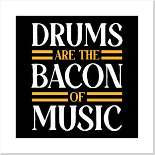 Drums are the bacon of music, Drummer Drum Player Funny Drumming Music Teacher Quote Posters and Art